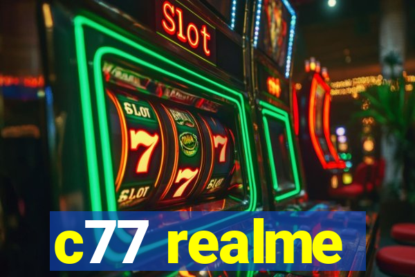 c77 realme